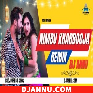 Nimbu Kharbuja Bhail 2 - Bhojpuri Drop DJ Remix DJ Annu